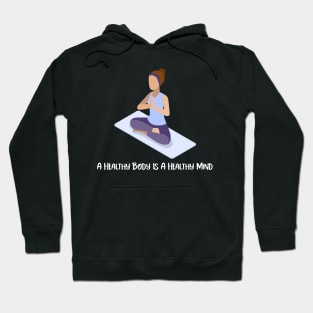 A Healthy Body Is A Healthy Mind Hoodie